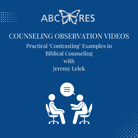 Practical ‘Contrasting’ Examples in Biblical Counseling - Observation Videos Vol 2