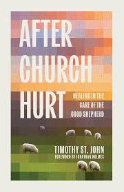 After Church Hurt: Healing in the Care of the Good Shepherd