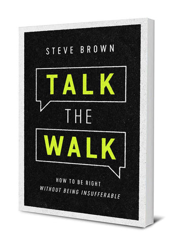 TALK THE WALK: HOW TO BE RIGHT WITHOUT BEING INSUFFERABLE