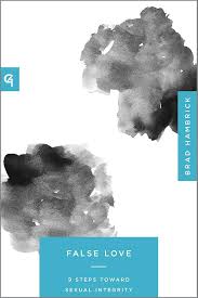 False Love: 9 Steps Toward Sexual Integrity