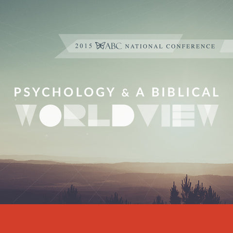 PSYCHOLOGY AND A BIBLICAL WORLDVIEW  (MP3)