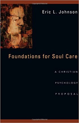 Foundations for Soul Care: A Christian Psychology Proposal