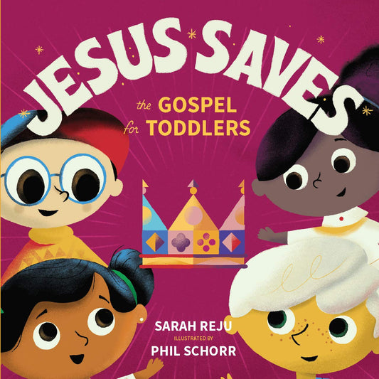 JESUS SAVES: THE GOSPEL FOR TODDLERS