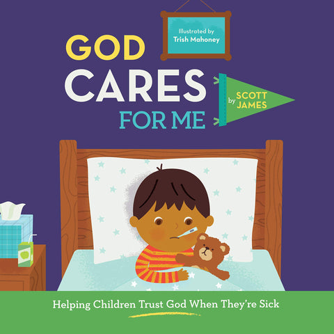 GOD CARES FOR ME: HELPING CHILDREN TRUST GOD WHEN THEY'RE SICK