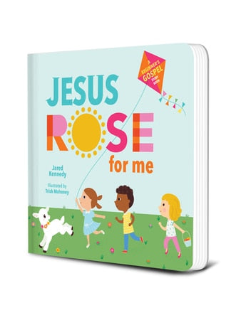 Jesus Rose for Me: The True Story of Easter