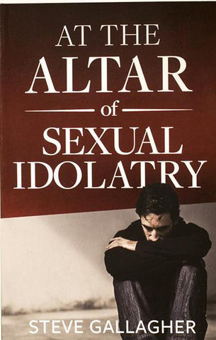 AT THE ALTAR OF SEXUAL IDOLATRY