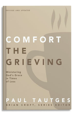 Comfort the Grieving - Ministering God's Grace in Times of Loss
