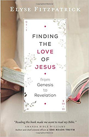 Finding The Love Of Jesus: From Genesis To Revelation