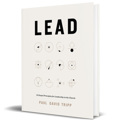 Lead: 12 Gospel Principles for Leadership in the Church (Hardcover Book)