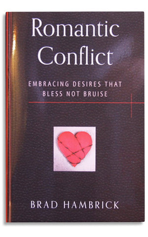 ROMANTIC CONFLICT: EMBRACING DESIRES THAT BLESS NOT BRUISE