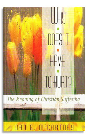 WHY DOES IT HAVE TO HURT? THE MEANING OF CHRISTIAN SUFFERING